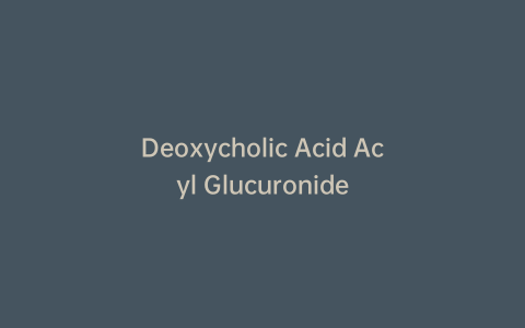 Deoxycholic Acid Acyl Glucuronide