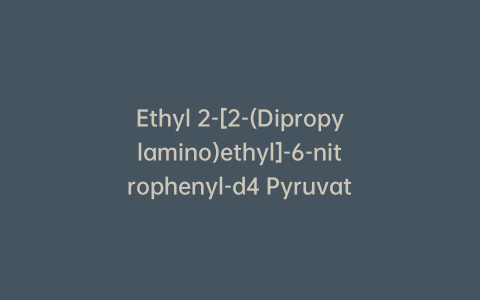 Ethyl 2-[2-(Dipropylamino)ethyl]-6-nitrophenyl-d4 Pyruvate