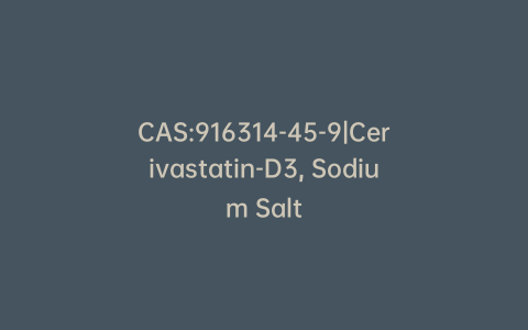 CAS:916314-45-9|Cerivastatin-D3, Sodium Salt