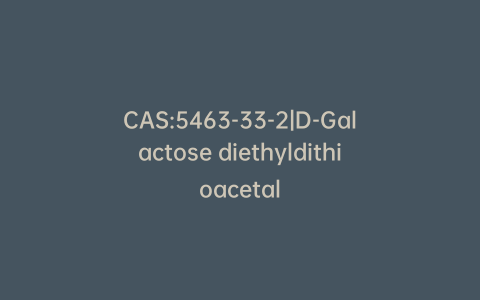 CAS:5463-33-2|D-Galactose diethyldithioacetal