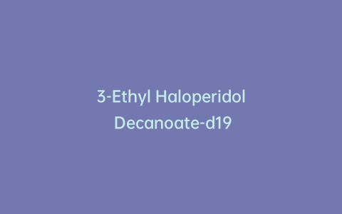 3-Ethyl Haloperidol Decanoate-d19