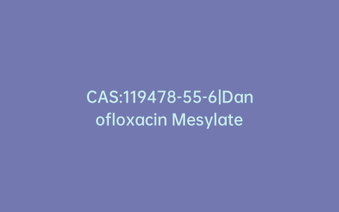 CAS:119478-55-6|Danofloxacin Mesylate