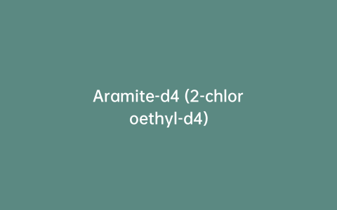 Aramite-d4 (2-chloroethyl-d4)
