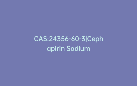 CAS:24356-60-3|Cephapirin Sodium