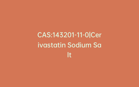 CAS:143201-11-0|Cerivastatin Sodium Salt