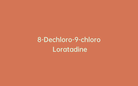 8-Dechloro-9-chloro Loratadine