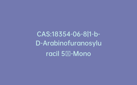 CAS:18354-06-8|1-b-D-Arabinofuranosyluracil 5′-Monophosphate