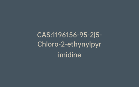 CAS:1196156-95-2|5-Chloro-2-ethynylpyrimidine
