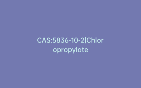 CAS:5836-10-2|Chloropropylate