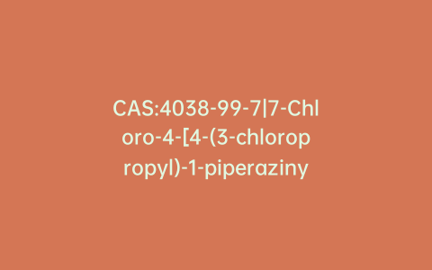 CAS:4038-99-7|7-Chloro-4-[4-(3-chloropropyl)-1-piperazinyl]-quinoline