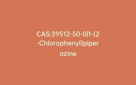 CAS:39512-50-0|1-(2-Chlorophenyl)piperazine