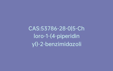 CAS:53786-28-0|5-Chloro-1-(4-piperidinyl)-2-benzimidazolidinone
