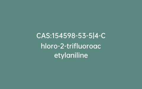 CAS:154598-53-5|4-Chloro-2-trifluoroacetylaniline