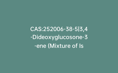 CAS:252006-38-5|3,4-Dideoxyglucosone-3-ene (Mixture of Isomers)