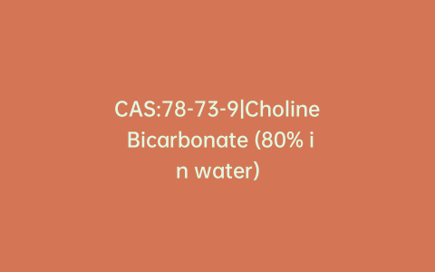 CAS:78-73-9|Choline Bicarbonate (80% in water)