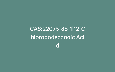 CAS:22075-86-1|12-Chlorododecanoic Acid