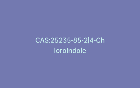 CAS:25235-85-2|4-Chloroindole