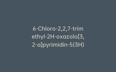 6-Chloro-2,2,7-trimethyl-2H-oxazolo[3,2-a]pyrimidin-5(3H)-one