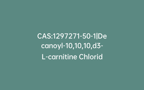 CAS:1297271-50-1|Decanoyl-10,10,10,d3-L-carnitine Chloride