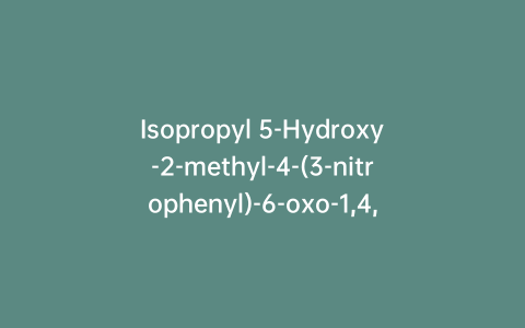 Isopropyl 5-Hydroxy-2-methyl-4-(3-nitrophenyl)-6-oxo-1,4,5,6-tetrahydropyridine-3-carboxylate