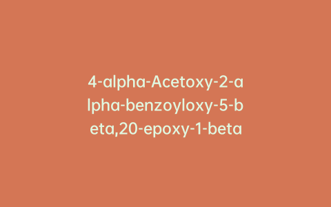 4-alpha-Acetoxy-2-alpha-benzoyloxy-5-beta,20-epoxy-1-beta-hydroxy-7-beta,10-beta-dimethoxy-9-oxo-11-taxen-13-alpha-yl(2R,4S,5R)-3-(tert-butoxycarbonyl)-2-(4-methoxyphenyl)-4-phenyl-1,3-oxazolidine-5-c