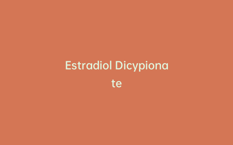 Estradiol Dicypionate