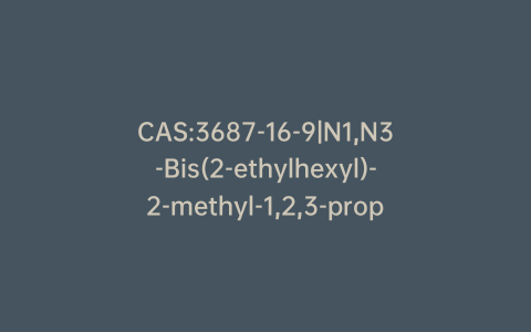 CAS:3687-16-9|N1,N3-Bis(2-ethylhexyl)-2-methyl-1,2,3-propanetriamine
