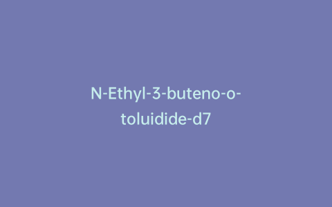 N-Ethyl-3-buteno-o-toluidide-d7