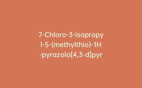 7-Chloro-3-isopropyl-5-(methylthio)-1H-pyrazolo[4,3-d]pyrimidine