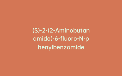 (S)-2-(2-Aminobutanamido)-6-fluoro-N-phenylbenzamide