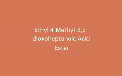 Ethyl 4-Methyl-3,5-dioxoheptanoic Acid Ester