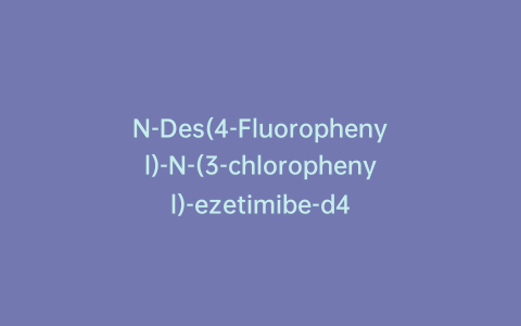 N-Des(4-Fluorophenyl)-N-(3-chlorophenyl)-ezetimibe-d4