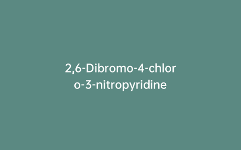 2,6-Dibromo-4-chloro-3-nitropyridine