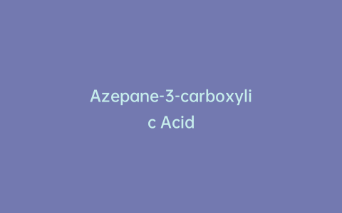 Azepane-3-carboxylic Acid