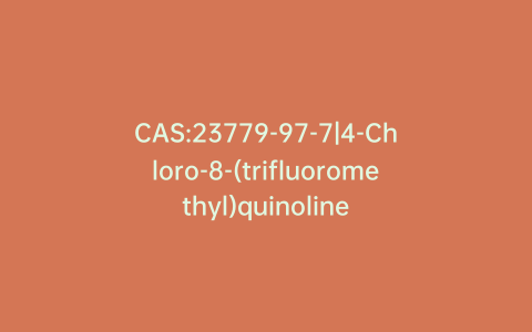 CAS:23779-97-7|4-Chloro-8-(trifluoromethyl)quinoline