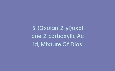 5-(Oxolan-2-yl)oxolane-2-carboxylic Acid, Mixture Of Diastereomers