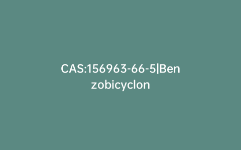 CAS:156963-66-5|Benzobicyclon