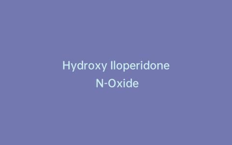 Hydroxy Iloperidone N-Oxide
