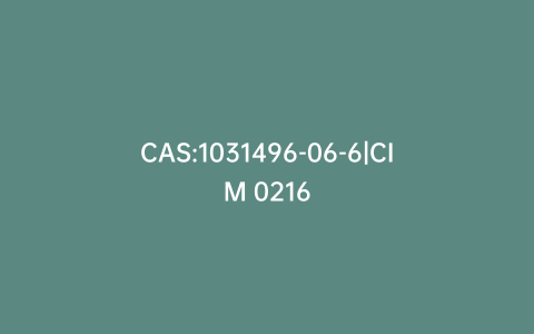 CAS:1031496-06-6|CIM 0216