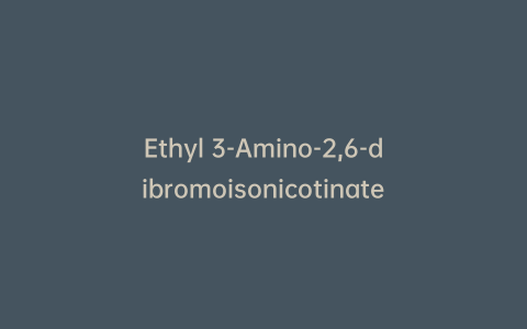Ethyl 3-Amino-2,6-dibromoisonicotinate