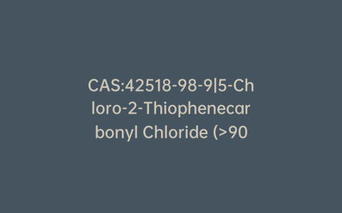 CAS:42518-98-9|5-Chloro-2-Thiophenecarbonyl Chloride (>90%)
