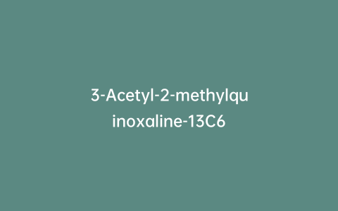 3-Acetyl-2-methylquinoxaline-13C6