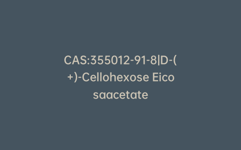 CAS:355012-91-8|D-(+)-Cellohexose Eicosaacetate