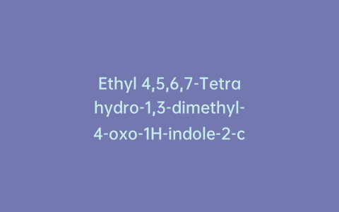 Ethyl 4,5,6,7-Tetrahydro-1,3-dimethyl-4-oxo-1H-indole-2-carboxylate