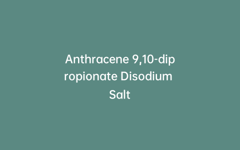 Anthracene 9,10-dipropionate Disodium Salt