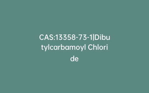 CAS:13358-73-1|Dibutylcarbamoyl Chloride