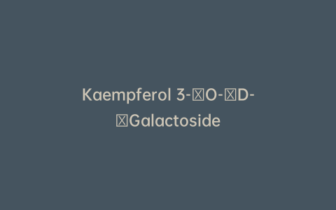 Kaempferol 3-O-D-Galactoside