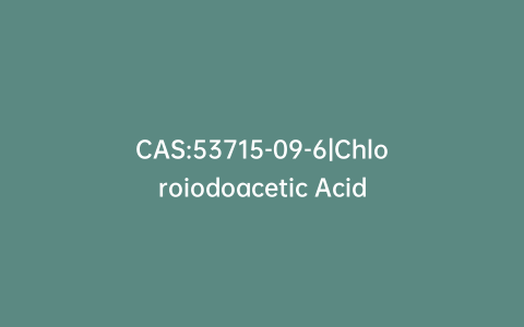 CAS:53715-09-6|Chloroiodoacetic Acid