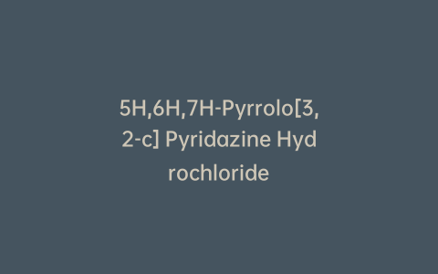 5H,6H,7H-Pyrrolo[3,2-c] Pyridazine Hydrochloride