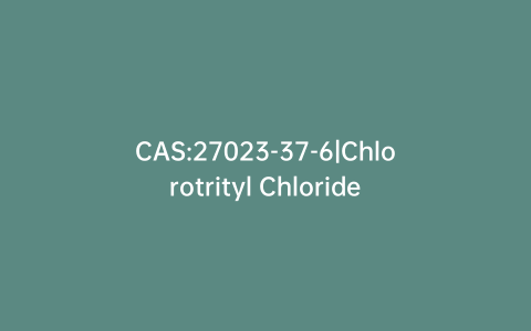 CAS:27023-37-6|Chlorotrityl Chloride